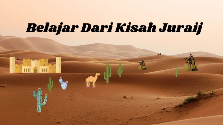 Belajar Dari Kisah Juraij