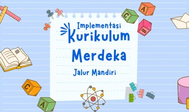 Implementasi Kurikulum Merdeka Jalur Mandiri