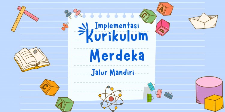 Implementasi Kurikulum Merdeka Jalur Mandiri