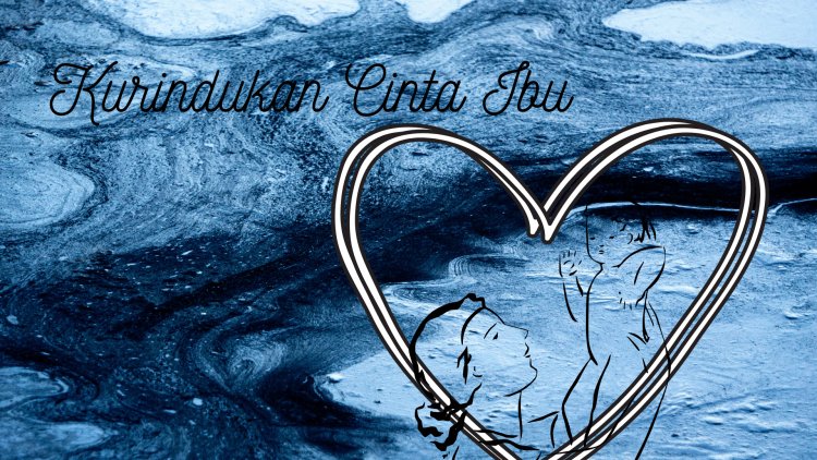 Kurindukan Cinta Ibu