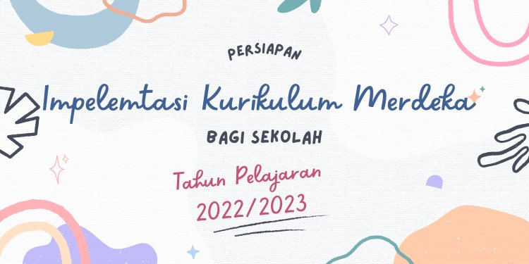 Persiapan Sekolah dalam Mengimplementasikan Kurikulum Merdeka
