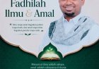 Pohon Tanpa Buah, Perahu Tanpa Arah: Mengulas Fadhilah Ilmu & Amal Bersama Abi Umar Rafsanjani, Lc., M.A.