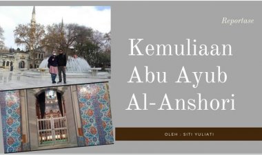 Kemuliaan Abu Ayub Al-Anshori