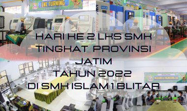 Lomba Keterampilan Siswa (LKS) SMK Provinsi Jawa Timur: Hari Ke-2