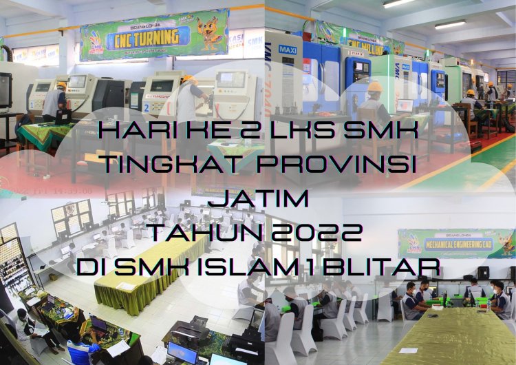 Lomba Keterampilan Siswa (LKS) SMK Provinsi Jawa Timur: Hari Ke-2