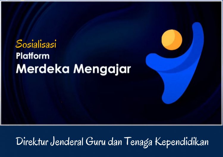 Sosialisasi Platform Merdeka Mengajar oleh Dirjen GTK