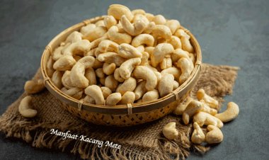 Manfaat Luar Biasa Kacang Mete untuk Kesehatan yang Tak Terbantahkan